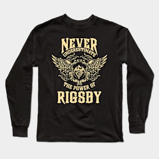 Rigsby Name Shirt Rigsby Power Never Underestimate Long Sleeve T-Shirt